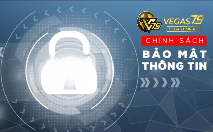 Chính sách bảo mật vegas79 là an toàn tuyệt đối
