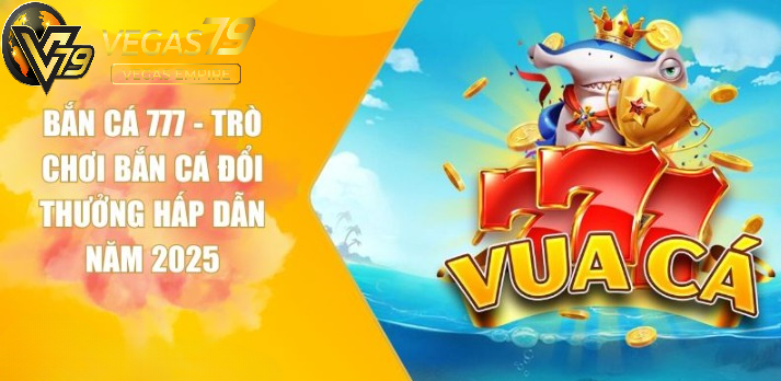 Bắn Cá 777 Vegas79