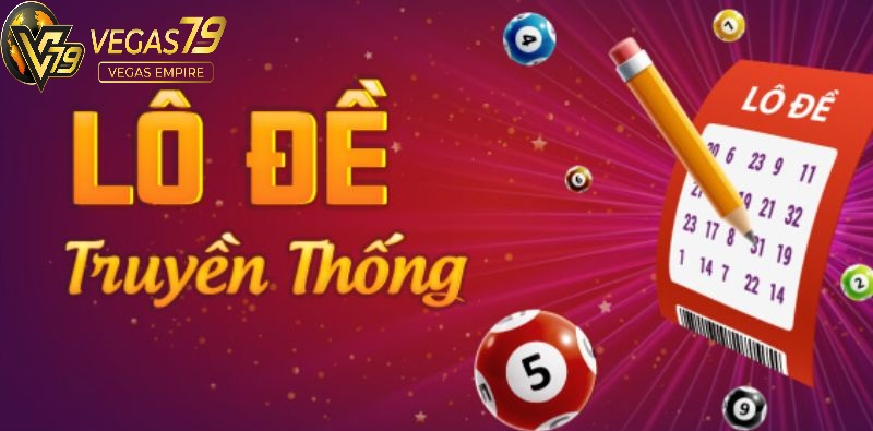 Cách Chơi Lô Đề Vegas79