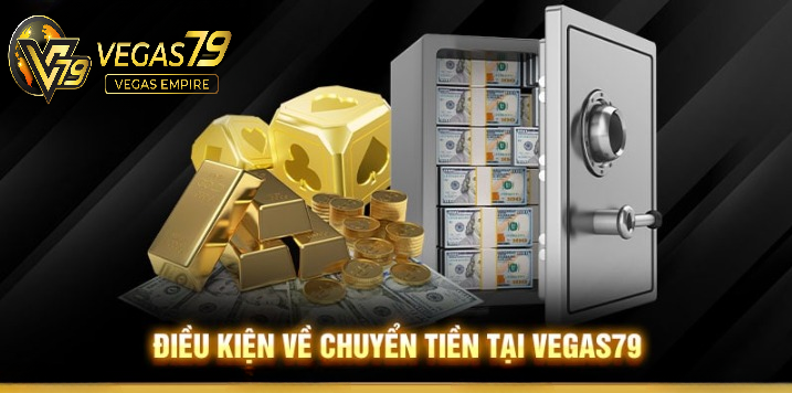 Điều kiện chuyển tiền tại Vegas79